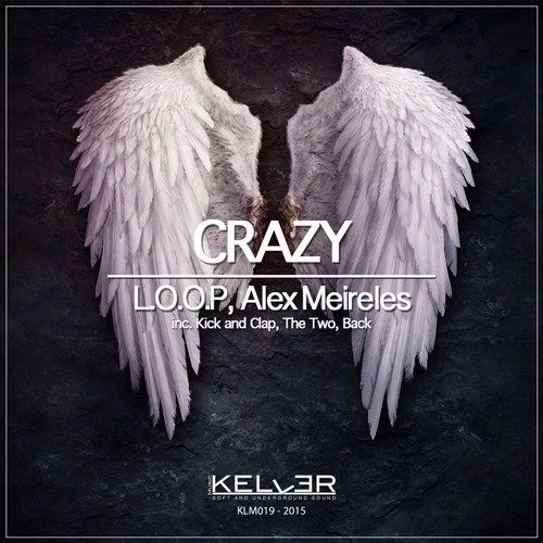KLM019 - L.O.O.P, Alex Meireles - Crazy [INC. Back / The Two / Kick and Clap] __OUT NOW__