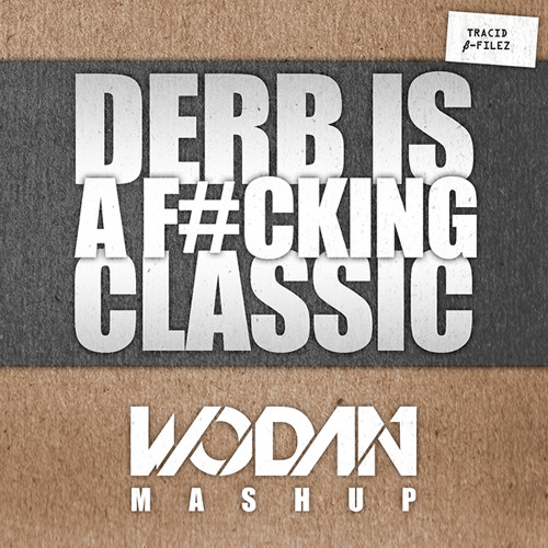Derb Is A F#cking Classic (Hardstyle Mashup)