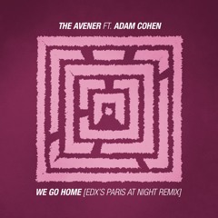 The Avener ft. Adam Cohen - We Go Home (EDX's Paris At Night Remix) - OUT: 11th, December 2015