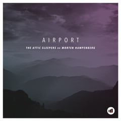 The Attic Sleepers Vs Morten Hampenberg - Airport (Original)