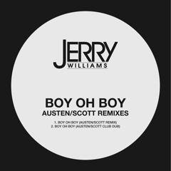 Jerry Williams - Boy Oh Boy (Austen/Scott Club Dub)