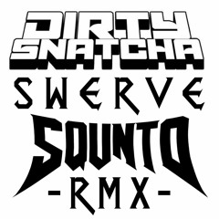 DirtySnatcha - Swerve (SQUNTO Remix) [Drop the Bassline EXCLUSIVE]