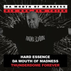 Hard Essence feat. Da Mouth Of Madness - Thunderdome Forever