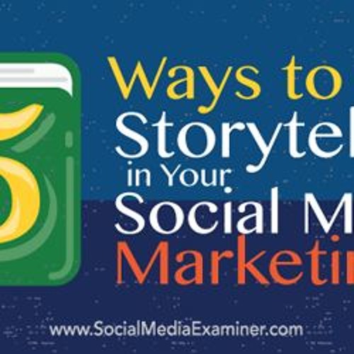 Stream episode 5 Ways to Use Storytelling in Social Media by Upasna ...