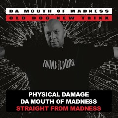 Physical Damage feat. Da Mouth Of Madness - Straight From Madness