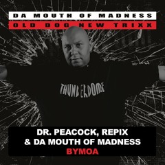 Dr. Peacock, Repix feat. Da Mouth Of Madness - BYMOA