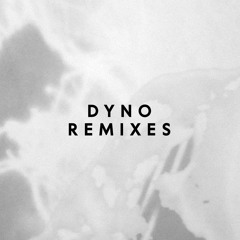 Dyno - Remixes
