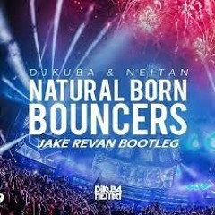 DJ KUBA & NEITAN - Natural Born Bouncers (JAKE REVAN Bootleg)
