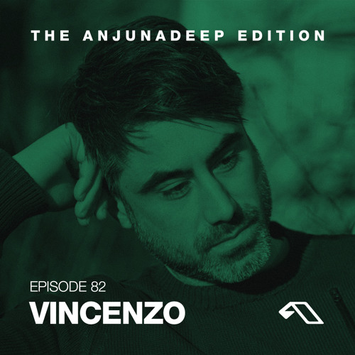 The Anjunadeep Edition 82 With Vincenzo