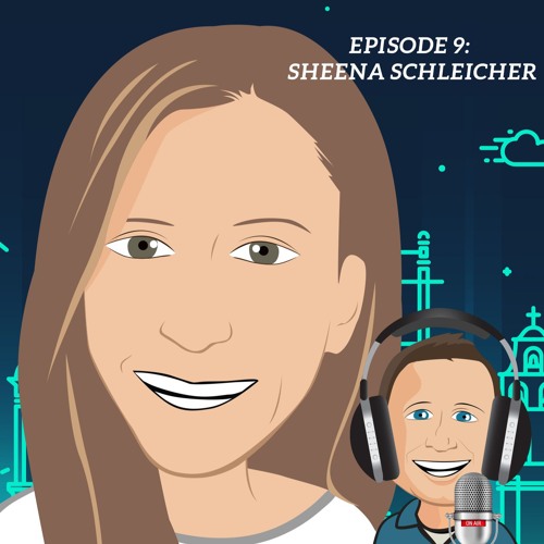 Episode 9 - Sheena Schleicher