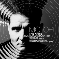 Motor - The Knife (Feat. Douglas McCarthy) (Brian Sanhaji Remix)