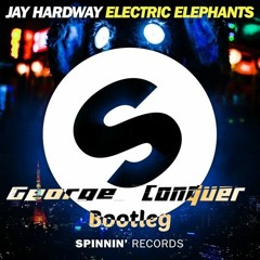 Jay Hardway - Electric Elephants (George Conquer Bootleg){FREE DOWNLOAD}