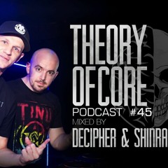 Theory Of Core - Podcast #45 Mixed By Decipher & Shinra