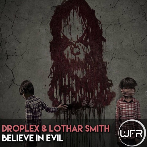 Droplex & Lothar Smith - Believe In Evil (Original Intro Mix)