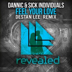 Dannic & Sick Individuals - Feel your love (Destan Lee Remix)