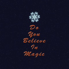 Do You Believe In Magic