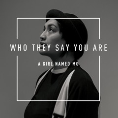 A Girl Named Mo - Who They Say You Are