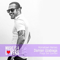 Hometown Heroes: Damian Uzabiaga from Playa Del Carmen [Musicis4Lovers.com]