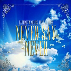 Lathan Warlick - Never Say Never