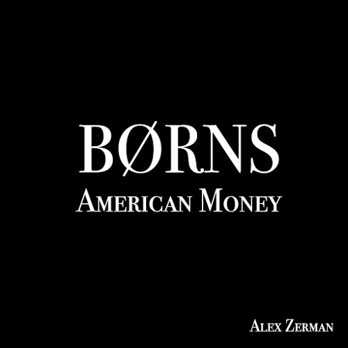 Алекса деньги. American money Burns. American money by borns. BØRNS обложка альбома. American money b RNS.