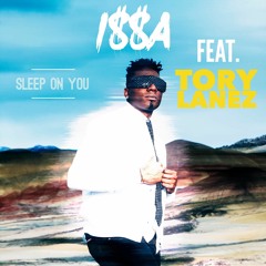 I$$A - Sleep On You (Feat. Tory Lanez) - FREE DOWNLOAD