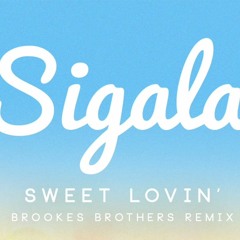 Sigala - Sweet Lovin - Brookes Brothers Remix