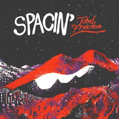 SPACIN -- "Over Uneasy" (Total Freedom / 2016)