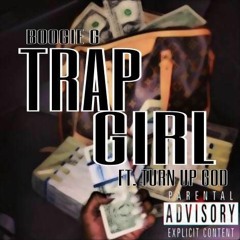 Trap Girl X Boogie G X TurnUpGod (Engineered By: Pressure)