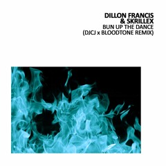 Dillon Francis & Skrillex - Bun Up The Dance (DJCJ X Bloodtone Remix)