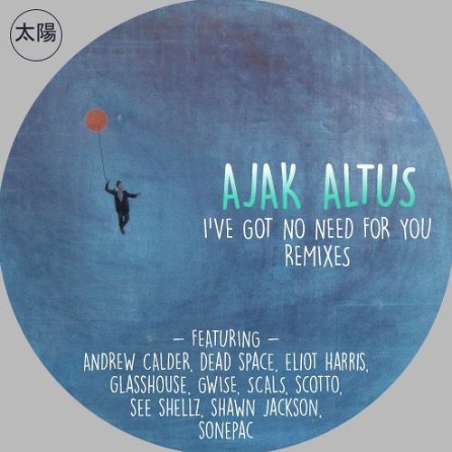 Ajak Altus - I've Got No Need For You (Scals Remix)