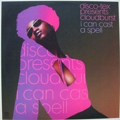 Disco Tex Presents Cloudburst - I Can Cast A Spell