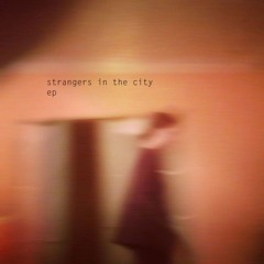 Strangers in the City EP