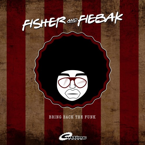 Fisher and Fiebak | Bring Back The Funk (Edit)| Cutting Traxx
