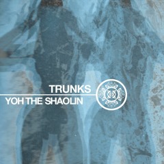 Yoh the Shaolin - Trunks (prod. Yclept Insan)