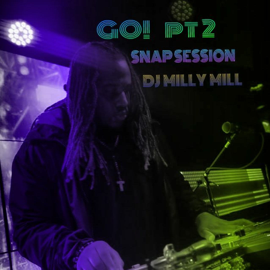 GO! (Snap Session) Pt 2- @DJMILLYMILL609 (UNRELEASED)#TEAM609 #BOOMMILLYMILL cover artwork
