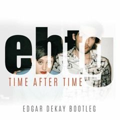 EBTG - Time After Time (Edgar Dekay Bootleg)