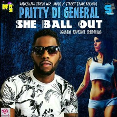 Pritty Di General - She Ball Out [Main Event Riddim] December 2015