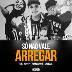 Mc's Lekão & Nina Capelly - Só Não Vale Arregar { DEEJAYCAAIO DOOG }