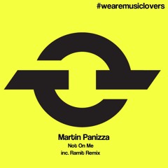 Martin Panizza- Not On Me (Original Mix) PREVIEW
