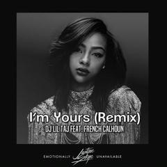 Im Yours (Empire Remix)-  Dj Taj & French Calhoun