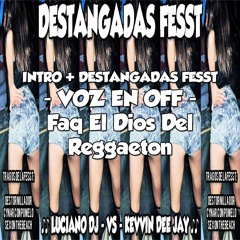 INTRO + DESTANGADAS FESST - VOZ EN OFF FAQ ft KEVVIN DEE JAY