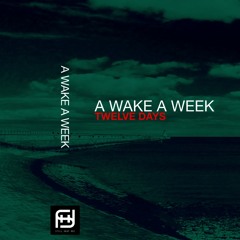 A Wake A Week 'Twelve Days part 2'