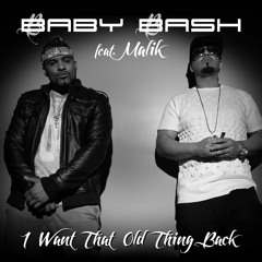 Baby Bash Feat. Malik - I Want That Old Thing Back