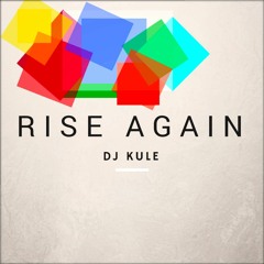 DJ Kule - Rise Again (Original Mix)