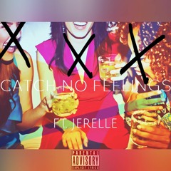 Catch No Feelings Ft. Jerelle