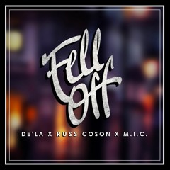 De'la x Russ Coson x M.I.C.- Fell Off Prod. By De'la of TrakNation