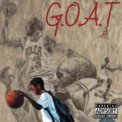 G.O.A.T (Prod. By PittThaKiD)