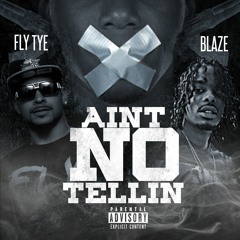 FlyTye x Blaze - AINTNOTELLIN