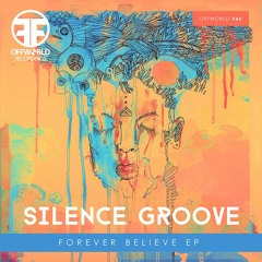 03. Silence Groove - Forever Believe (Offworld046)