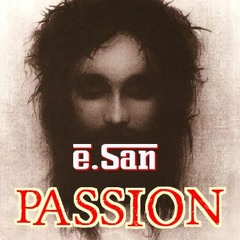 [e.San Mix] PASSION by Peter Gabriel ft. N.F.A.K. (The Last Temptation of Christ - OST)